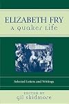 Elizabeth Fry: A Quaker Life