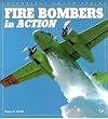 Fire Bombers in Action (Enthusiast Color Series)