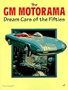 The GM Motorama: Dream Cars of the Fifties