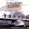 Flying Boats and Seaplanes: A History from 1905