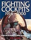 Fighting Cockpits 1914-2000: Design and Development of Military Aircraft Cockpits