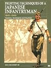 Fighting Techniques of a Japanese Infantryman 1941-1945: Training, Techniques and Weapons