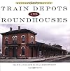 Train Depots and Roundhouses (Motorbooks Classic)