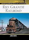 Rio Grande Railroad (Railroad Color History)