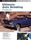 Ultimate Auto Detailing Projects (Motorbooks Workshop)