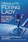 Kidnap of the Flying Lady: How Germany Captured Both Rolls-Royce and Bentley