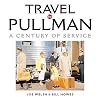 Travel by Pullman: A Century of Service, 1865-1969