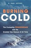 Burning Cold: The Cruise Ship Prinsendam and the Greatest Sea Rescue of all Time