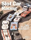 Slot Car Racing: Tips, Tricks, & Track Plans
