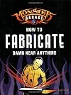 Monster Garage: How To Fabricate Damn Near Anything (Motorbooks Workshop)