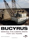 Bucyrus: Making the Earth Move for 125 Years