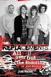 The Replacements: All Over But the Shouting: An Oral History