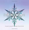 Snowflakes: Featuring the Amazing Micro-Photography of Kenneth Libbrecht