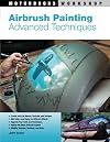 Airbrush Painting: Advanced Techniques (Motorbooks Workshop)