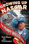 Growing Up NASCAR: Racing's Most Outrageous Promoter Tells All