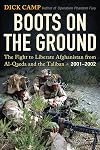 Boots on the Ground: The Fight to Liberate Afghanistan from Al-Qaeda and the Taliban