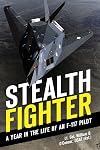 Stealth Fighter: A Year in the Life of an F-117 Pilot