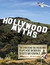 Hollywood Myths: The Shocking Truths Behind Film's Most Incredible Secrets and Scandals