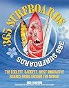 365 Surfboards: The Coolest, Raddest, Most Innovative Boards from Around the World