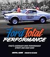 Ford Total Performance: Ford's Legendary High-Performance Street and Race Cars