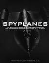 Spyplanes: The Illustrated Guide to Manned Reconnaissance and Surveillance Aircraft from World War I to Today