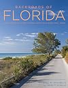 Backroads of Florida : along the byways to breathtaking landscapes & quirky small towns