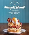 Biscuit Head: New Southern Biscuits, Breakfasts, and Brunch