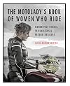 The MotoLady's Book of Women Who Ride: Motorcycle Heroes, Trailblazers & Record-Breakers
