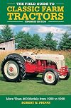 The Field Guide to Classic Farm Tractors, Expanded Edition: More Than 400 Models from 1900 to 1990