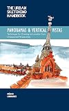 Panoramas and Vertical Vistas : Techniques for Drawing on Location from Unexpected Perspectives [The Urban Sketching Handbook]