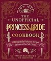 The Unofficial Princess Bride Cookbook: 50 Delightfully Delicious Recipes for Fans of the Cult Classic
