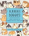 Kawaii Doggies: Learn to Draw over 75 Adorable Pups in All Their Glory