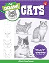 Let's Draw Cats: Learn to draw a variety of cats and kittens step by step! (Let's Draw, 1)