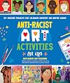 Anti-Racist Art Activities for Kids: 30+ Creative Projects that Celebrate Diversity and Inspire Change