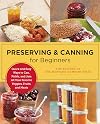 Preserving and Canning for Beginners: Quick and Easy Ways to Can, Pickle, and Jam All Your Favorite Veggies, Fruits, and Meats (New Shoe Press)