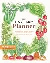The Tiny Farm Planner: Record Keeping, Seasonal To-Dos, and Resources for Managing Your Small-Scale Home Farm