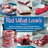 Red Velvet Lover's Cookbook: Best-Ever Versions for Everything Red Velvet, with More than 50 Scrumptious Sweets and Treats
