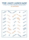 The Jazz Language: A Theory Text for Jazz Composition and Improvisation