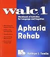 WALC 1 Aphasia Rehab: Workbook of Activities for Language and Cognition