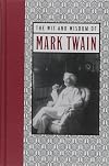 The Wit and Wisdom of Mark Twain