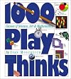 1000 Play Thinks: Puzzles, Paradoxes, Illusions & Games