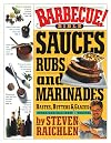 Barbecue! Bible : Sauces, Rubs, and Marinades, Bastes, Butters, and Glazes