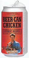 Beer-Can Chicken and 74 Other Offbeat Recipes for the Grill