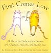 First Comes Love : All About The Birds And Bees - And Alligators, Possums, And People, Too.