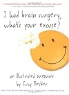 I Had Brain Surgery, What's Your Excuse?