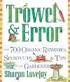 Trowel and Error: Over 700 Tips, Remedies and Shortcuts for the Gardener
