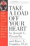 Take a Load off Your Heart: 109 Things You Can Actually Do to Prevent, Halt and Reverse Heart Disease