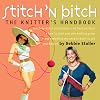Stitch 'n Bitch: The Knitter's Handbook