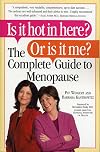 Is it Hot in Here? Or is it me? The Complete Guide to Menopause