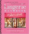 The Lingerie Handbook: Transform Your Body, Transform Your Self